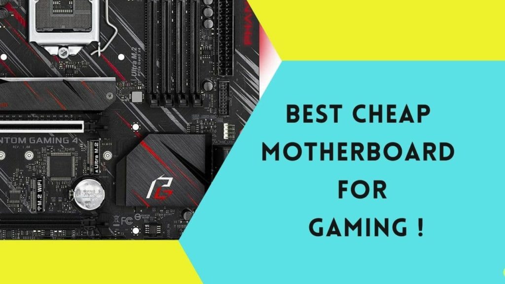 Top 6 Best Cheap Motherboard for Gaming