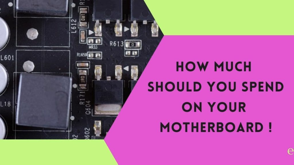 How Much Should You Spend On A Motherboard?