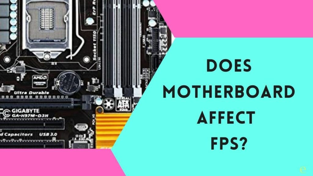 Does Motherboard Affect FPS? - Honest Opinion