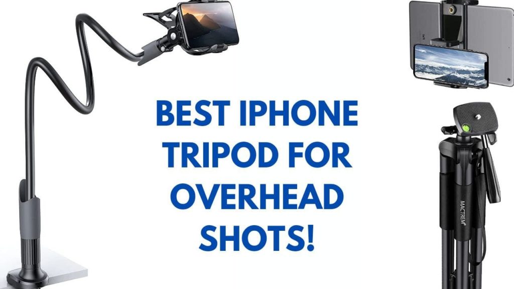 Best iPhone Tripod For Overhead Shots