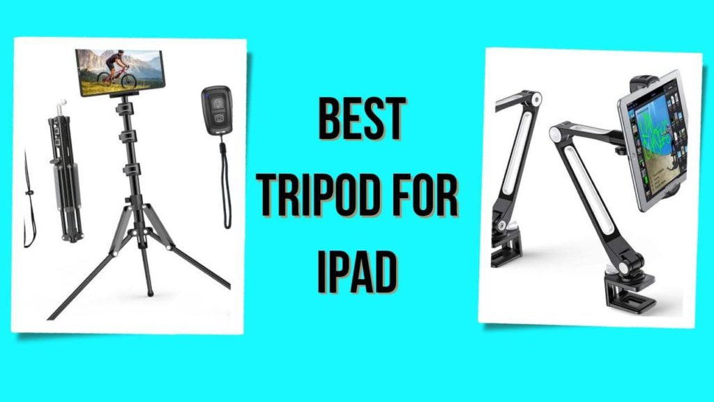 Best Tripod For iPad