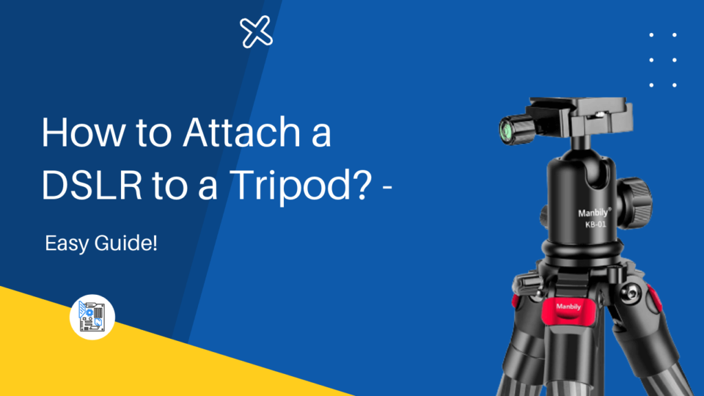 How to Attach a DSLR to a Tripod