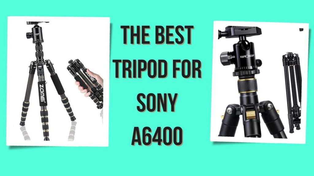 The Best Tripod For Sony A6400