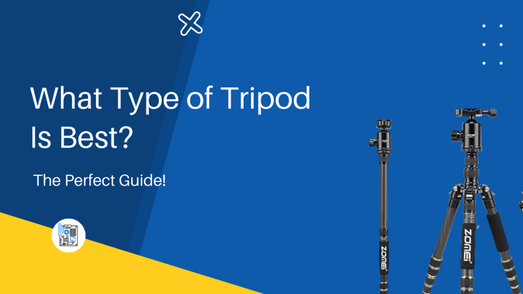 What Type of Tripod Is Best